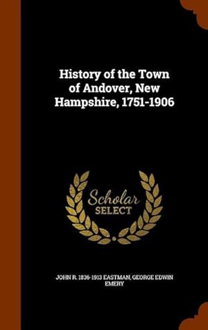 Bild des Verkufers fr History of the Town of Andover, New Hampshire, 1751-1906 zum Verkauf von moluna