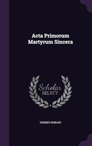 Bild des Verkufers fr Acta Primorum Martyrum Sincera zum Verkauf von moluna