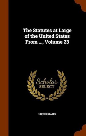 Bild des Verkufers fr The Statutes at Large of the United States From ., Volume 23 zum Verkauf von moluna