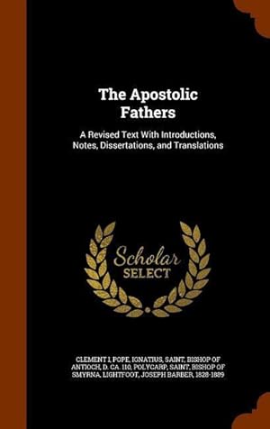 Bild des Verkufers fr The Apostolic Fathers: A Revised Text With Introductions, Notes, Dissertations, and Translations zum Verkauf von moluna