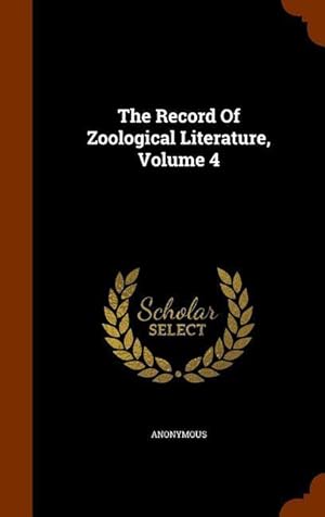 Imagen del vendedor de The Record Of Zoological Literature, Volume 4 a la venta por moluna