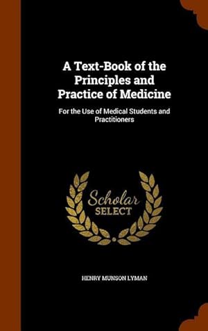 Bild des Verkufers fr A Text-Book of the Principles and Practice of Medicine: For the Use of Medical Students and Practitioners zum Verkauf von moluna