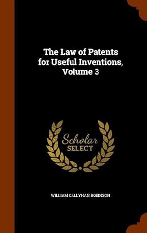 Bild des Verkufers fr The Law of Patents for Useful Inventions, Volume 3 zum Verkauf von moluna