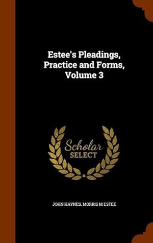 Bild des Verkufers fr Estee\ s Pleadings, Practice and Forms, Volume 3 zum Verkauf von moluna