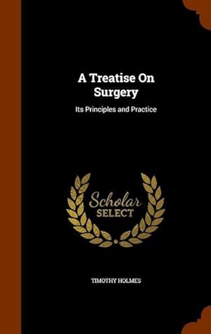 Bild des Verkufers fr A Treatise On Surgery: Its Principles and Practice zum Verkauf von moluna