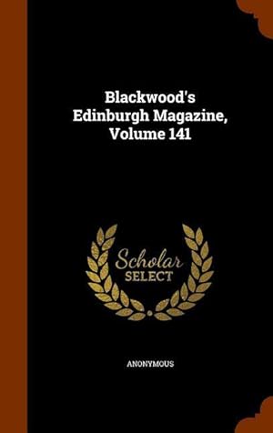 Bild des Verkufers fr Blackwood\ s Edinburgh Magazine, Volume 141 zum Verkauf von moluna