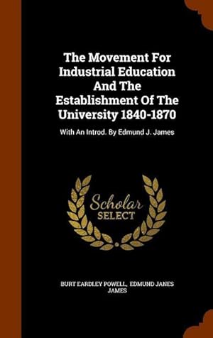 Seller image for The Movement For Industrial Education And The Establishment Of The University 1840-1870: With An Introd. By Edmund J. James for sale by moluna