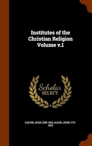 Bild des Verkufers fr Institutes of the Christian Religion Volume v.1 zum Verkauf von moluna