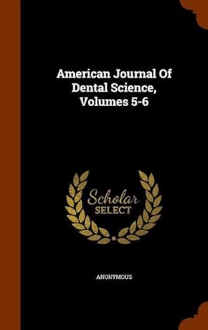 Bild des Verkufers fr American Journal Of Dental Science, Volumes 5-6 zum Verkauf von moluna