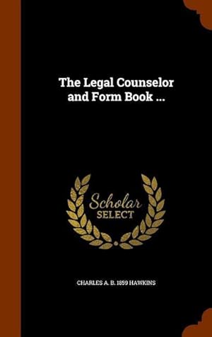 Bild des Verkufers fr The Legal Counselor and Form Book . zum Verkauf von moluna