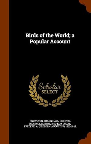 Bild des Verkufers fr Birds of the World a Popular Account zum Verkauf von moluna