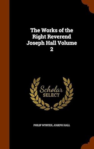 Image du vendeur pour The Works of the Right Reverend Joseph Hall Volume 2 mis en vente par moluna