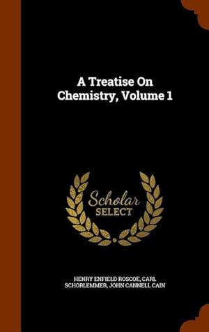 Bild des Verkufers fr A Treatise On Chemistry, Volume 1 zum Verkauf von moluna
