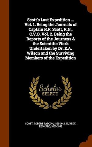 Seller image for Scott\ s Last Expedition . Vol. 1. Being the Journals of Captain R.F. Scott, R.N., C.V.O. Vol. 2. Being the Reports of the Journeys & the Scientific for sale by moluna