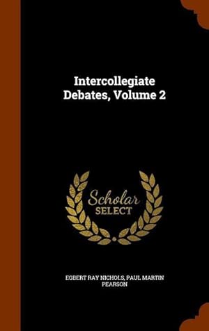 Bild des Verkufers fr Intercollegiate Debates, Volume 2 zum Verkauf von moluna