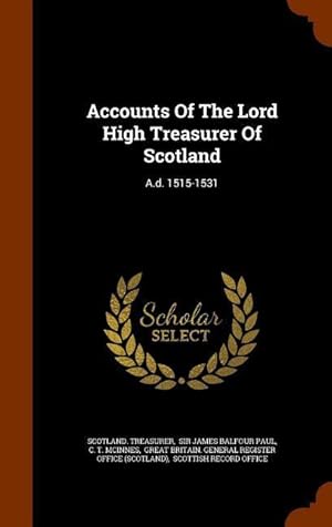 Bild des Verkufers fr Accounts Of The Lord High Treasurer Of Scotland: A.d. 1515-1531 zum Verkauf von moluna