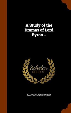 Bild des Verkufers fr A Study of the Dramas of Lord Byron . zum Verkauf von moluna