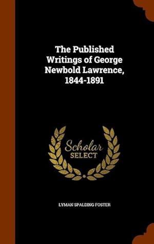 Bild des Verkufers fr The Published Writings of George Newbold Lawrence, 1844-1891 zum Verkauf von moluna