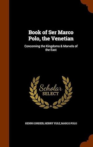 Seller image for Book of Ser Marco Polo, the Venetian: Concerning the Kingdoms & Marvels of the East for sale by moluna