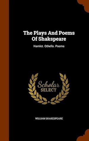 Bild des Verkufers fr The Plays And Poems Of Shakspeare: Hamlet. Othello. Poems zum Verkauf von moluna