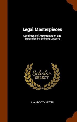 Image du vendeur pour Legal Masterpieces: Specimens of Argumentation and Exposition by Eminent Lawyers mis en vente par moluna