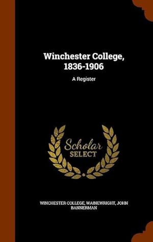 Image du vendeur pour Winchester College, 1836-1906: A Register mis en vente par moluna