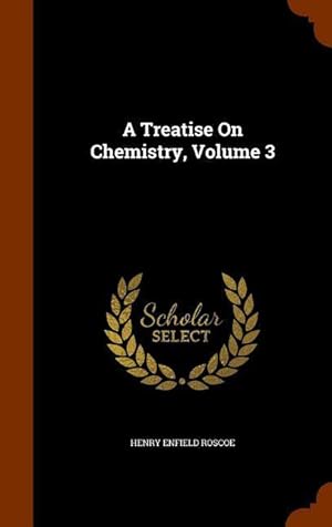 Bild des Verkufers fr A Treatise On Chemistry, Volume 3 zum Verkauf von moluna
