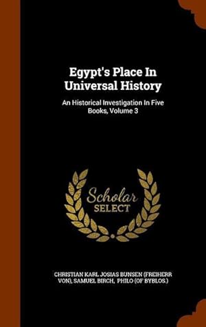 Bild des Verkufers fr Egypt\ s Place In Universal History: An Historical Investigation In Five Books, Volume 3 zum Verkauf von moluna