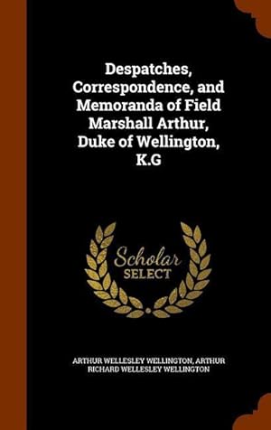Bild des Verkufers fr Despatches, Correspondence, and Memoranda of Field Marshall Arthur, Duke of Wellington, K.G zum Verkauf von moluna