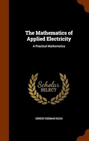 Bild des Verkufers fr The Mathematics of Applied Electricity: A Practical Mathematics zum Verkauf von moluna