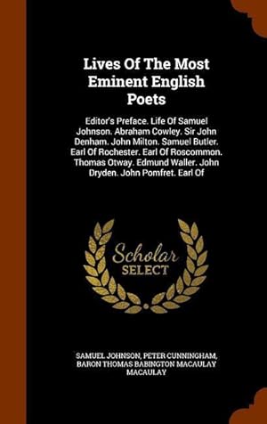 Bild des Verkufers fr Lives Of The Most Eminent English Poets: Editor\ s Preface. Life Of Samuel Johnson. Abraham Cowley. Sir John Denham. John Milton. Samuel Butler. Earl O zum Verkauf von moluna