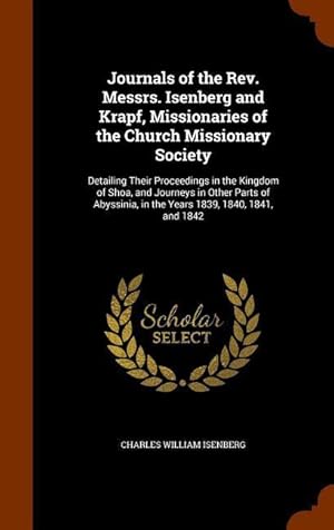 Bild des Verkufers fr Journals of the Rev. Messrs. Isenberg and Krapf, Missionaries of the Church Missionary Society: Detailing Their Proceedings in the Kingdom of Shoa, an zum Verkauf von moluna