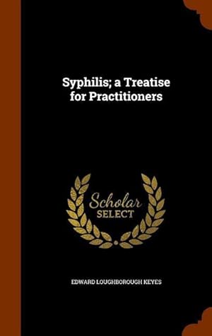 Bild des Verkufers fr Syphilis a Treatise for Practitioners zum Verkauf von moluna