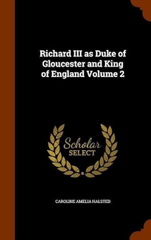 Imagen del vendedor de Richard III as Duke of Gloucester and King of England Volume 2 a la venta por moluna