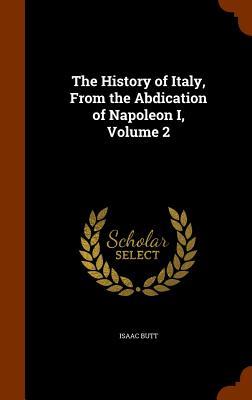 Bild des Verkufers fr The History of Italy, From the Abdication of Napoleon I, Volume 2 zum Verkauf von moluna