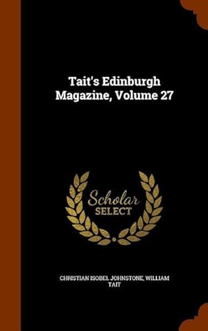 Bild des Verkufers fr Tait\ s Edinburgh Magazine, Volume 27 zum Verkauf von moluna