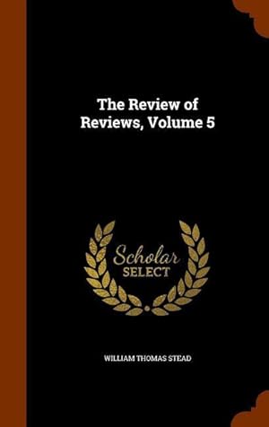 Bild des Verkufers fr The Review of Reviews, Volume 5 zum Verkauf von moluna