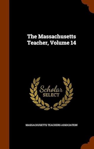 Bild des Verkufers fr The Massachusetts Teacher, Volume 14 zum Verkauf von moluna