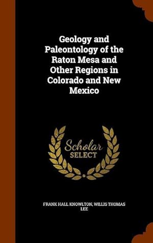 Bild des Verkufers fr Geology and Paleontology of the Raton Mesa and Other Regions in Colorado and New Mexico zum Verkauf von moluna