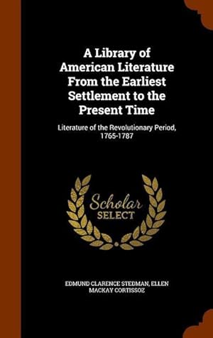 Seller image for A Library of American Literature From the Earliest Settlement to the Present Time: Literature of the Revolutionary Period, 1765-1787 for sale by moluna