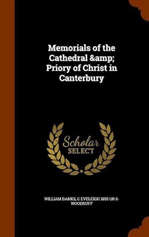 Image du vendeur pour Memorials of the Cathedral & Priory of Christ in Canterbury mis en vente par moluna