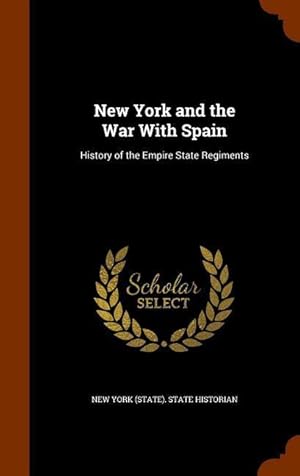 Bild des Verkufers fr New York and the War With Spain: History of the Empire State Regiments zum Verkauf von moluna