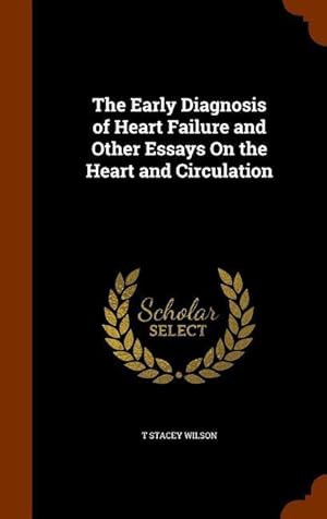 Seller image for The Early Diagnosis of Heart Failure and Other Essays On the Heart and Circulation for sale by moluna