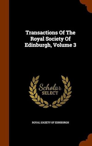 Bild des Verkufers fr Transactions Of The Royal Society Of Edinburgh, Volume 3 zum Verkauf von moluna