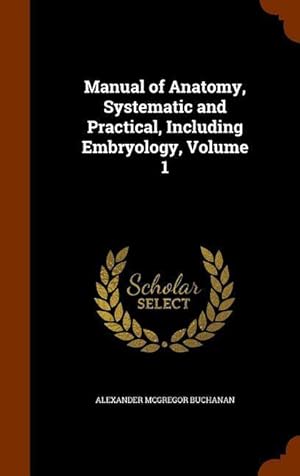 Bild des Verkufers fr Manual of Anatomy, Systematic and Practical, Including Embryology, Volume 1 zum Verkauf von moluna