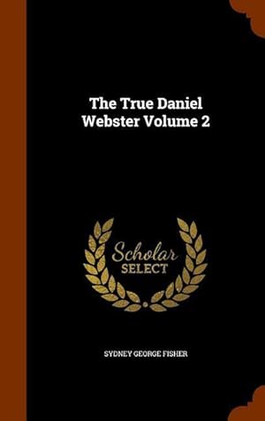 Bild des Verkufers fr The True Daniel Webster Volume 2 zum Verkauf von moluna