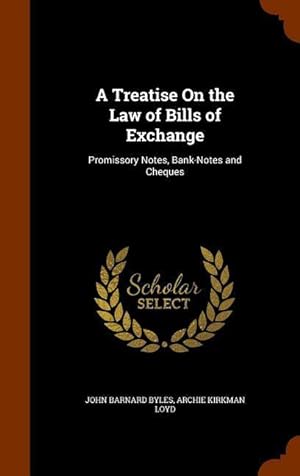 Bild des Verkufers fr A Treatise On the Law of Bills of Exchange: Promissory Notes, Bank-Notes and Cheques zum Verkauf von moluna
