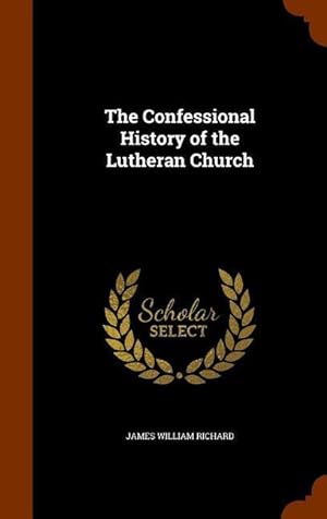 Bild des Verkufers fr The Confessional History of the Lutheran Church zum Verkauf von moluna