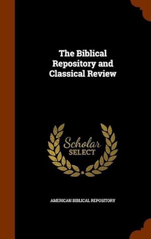 Bild des Verkufers fr The Biblical Repository and Classical Review zum Verkauf von moluna