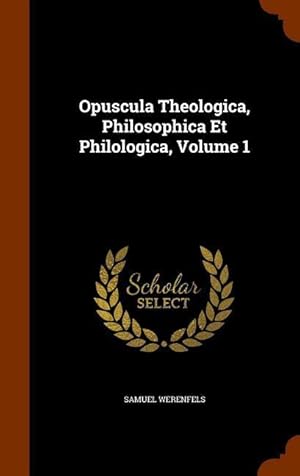 Immagine del venditore per Opuscula Theologica, Philosophica Et Philologica, Volume 1 venduto da moluna